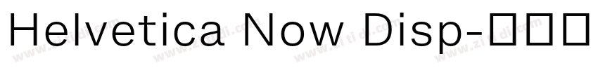 Helvetica Now Disp字体转换